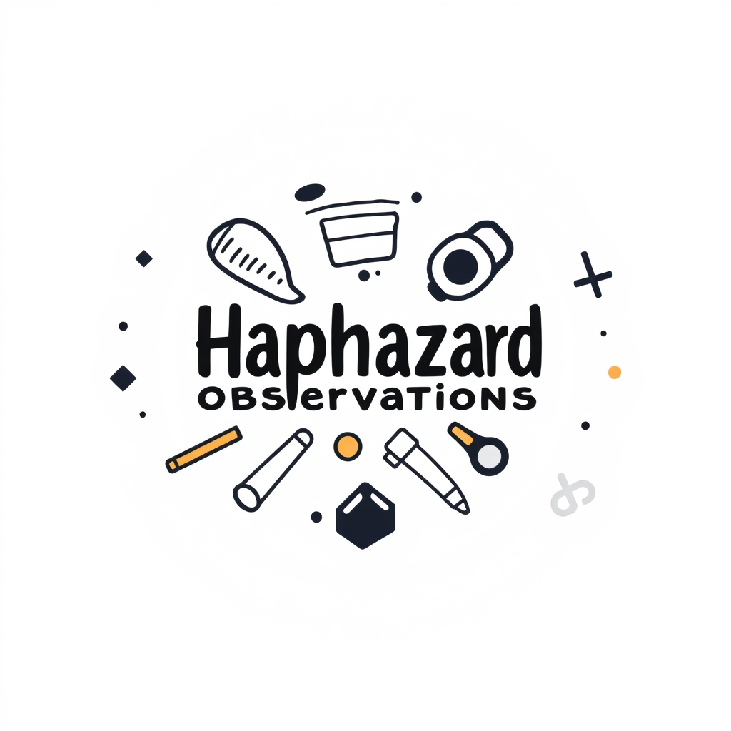 Haphazard Observations
